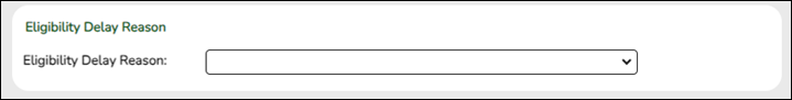 Drown-menu options for Eligibility Delay Reason