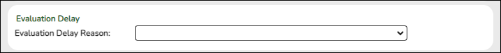 Drown-menu options for Evaluation Delay Reason